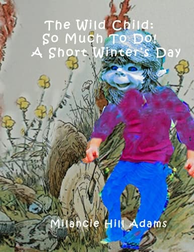 The Wild Child So Much To Do On a Short Winter's Day