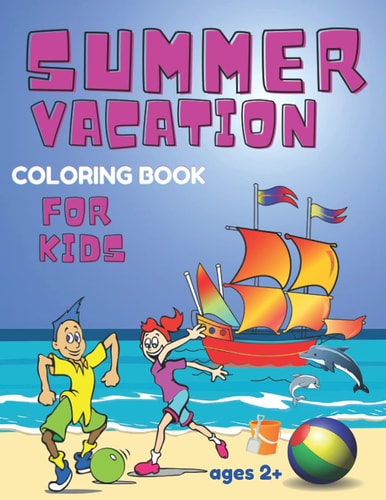 Summer Vacation Coloring Book for Kids Ages 2+ Beach Time and Camping Gift for Children Boys and Girls