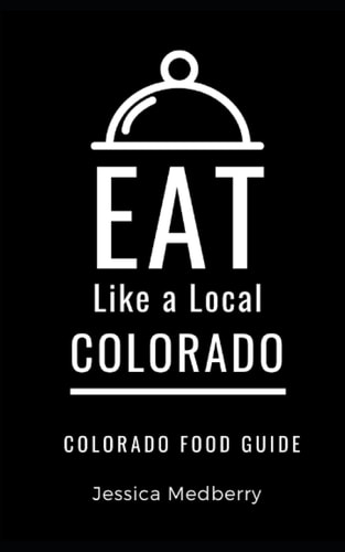 Eat Like a Local-Colorado Colorado State Food Guide