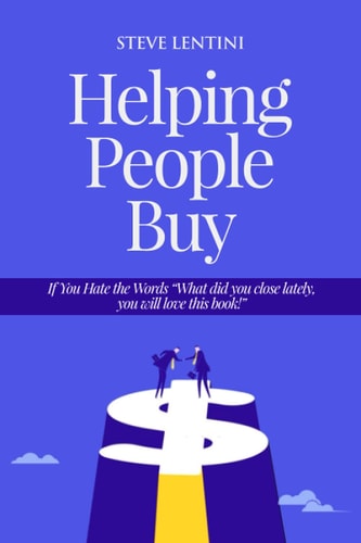 Helping People Buy If You Hate the Word Sales , You Will Love This Book!