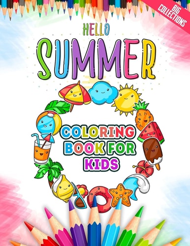 Hello Summer Coloring Book For Kids Summer Vacation Coloring Book with 50+ Summer Beach Fruits And Many More Summer Activities Coloring Pages For Boys and Girls, Preschool and Toddlers.
