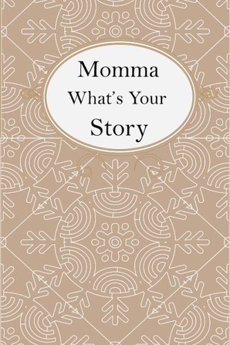 Momma What's Your Story Momma's Fill In And Give Back Guided Questions Journal