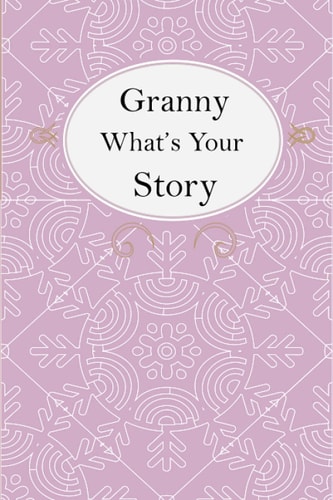 Granny What's Your Story Granny's Fill In And Give Back Guided Questions Journal