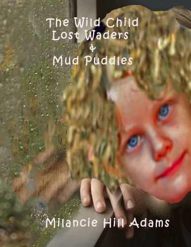 The Wild Child Lost Waders and Mud Puddles