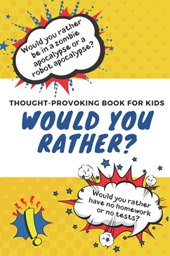 Would You Rather Thought-Provoking Book for Kids: Silly Questions to Make You Laugh: Ages 5 to 10