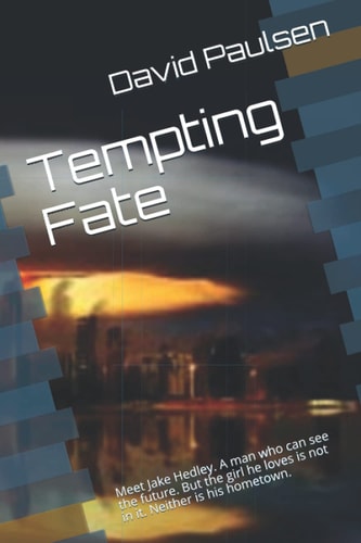 Tempting Fate Meet Jake Hedley. a Man Who Can See the Future. But the Girl He Loves Is Not in It. Neither Is His Hometown