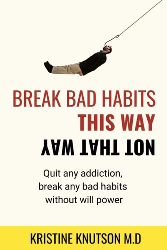 Break Bad Habits This Way Not That Way Quit Any Addiction, Break Any Habit Without Will Power