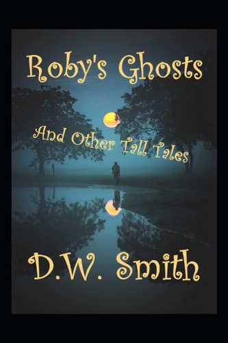 Roby's Ghosts And Other Tall Tales