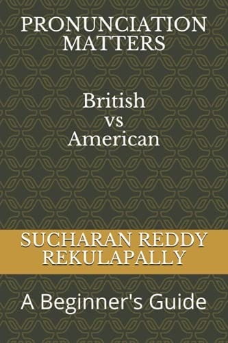 Pronunciation Matters (British Vs American) - a Beginner's Guide