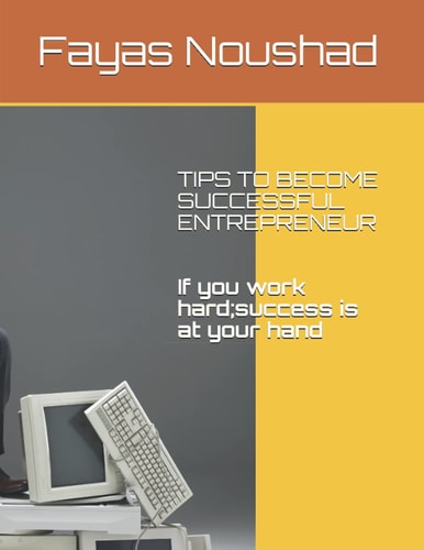 Tips to Become Successful Entrepreneur If You Work Hard Success Is at Your Hand
