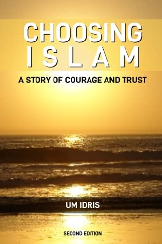 Choosing Islam - A Story of Courage and Trust (Second Edition)
