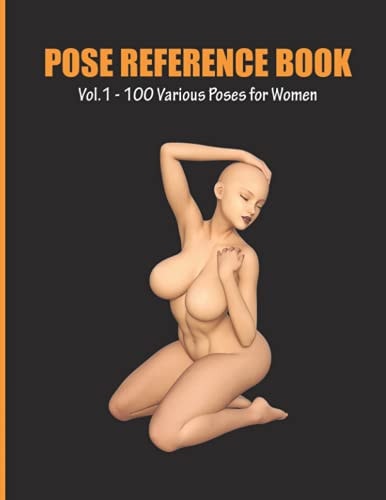 Pose Reference Book Vol. 1 - 100 Various Poses for Women Inspiration for Artists, Help for Learning Figure Drawing and Understanding Human Body and Anatomy