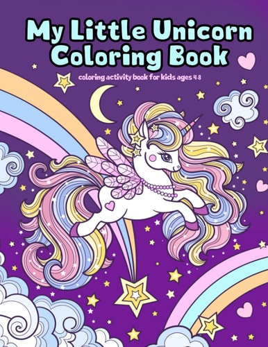 My Little Unicorn Coloring Book Coloring Activity Book For Kids Ages 4-8