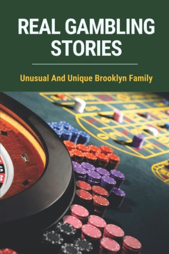 Real Gambling Stories Unusual And Unique Brooklyn Family: Gamblers Special Story