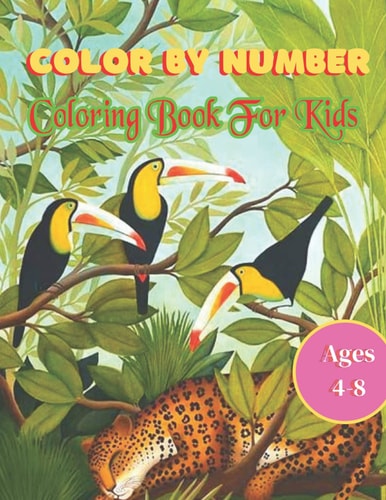 Color By Number Coloring Book For Kids Ages 4-8 50 Animal Themed Color By Number Coloring Pages for Children Ages 4-8