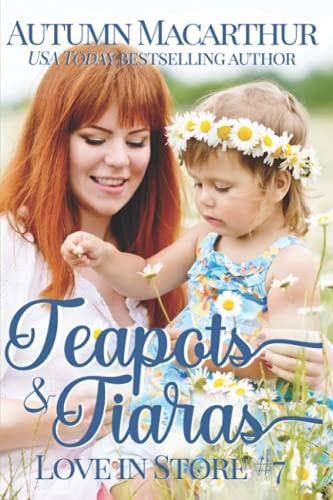 Teapots & Tiaras A Sweet and Clean Christian Opposites Attract, Enemies to Love, Plus Size BBW Heroine Romance in London and Cambridge