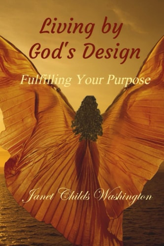 Living by God's Design Fulfilling Your Purpose