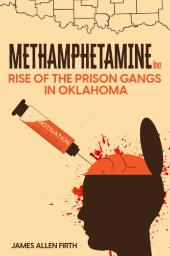 Methamphetamine Inc Rise of the Prison Gangs in Oklahoma