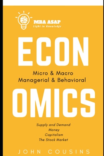MBA ASAP Economics Micro, Macro, Managerial, & Behavioral