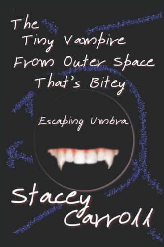 The Tiny Vampire From Outer Space That's Bitey Escaping Umbra