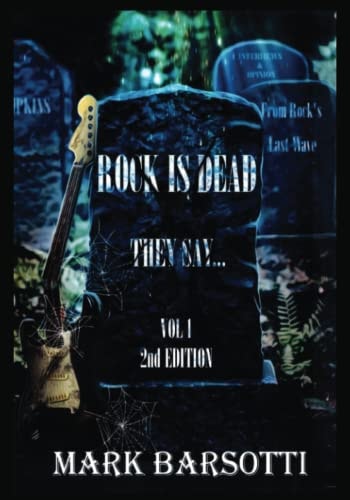 Rock Is Dead They Say. . . Vol. 1 2ND EDITION