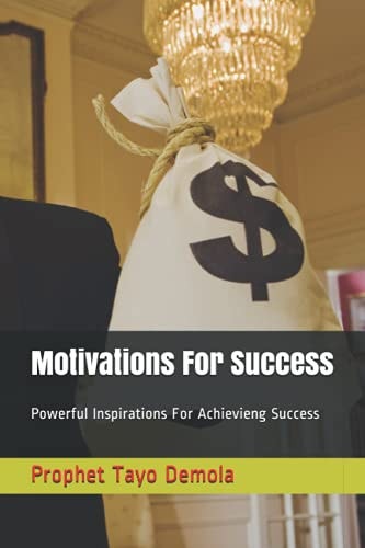 Motivations For Success Powerful Inspirations For Achievieng Success