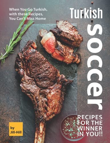 Turkish Soccer Recipes for the Winner in You!! When You Go Turkish, with These Recipes, You Can't Miss Home