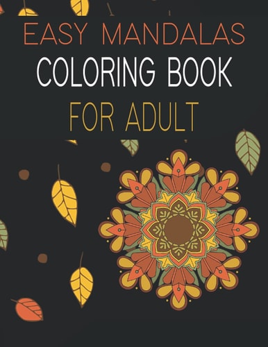 Easy Mandalas Coloring Book for Adult Easy Designs for Relaxation