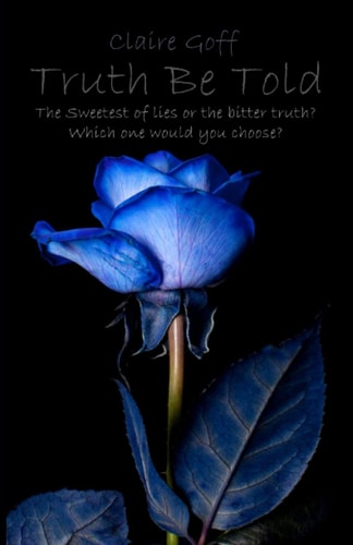 Truth Be Told The Sweetest of Lies Or the Bitter Truth? Which One Would You Choose?