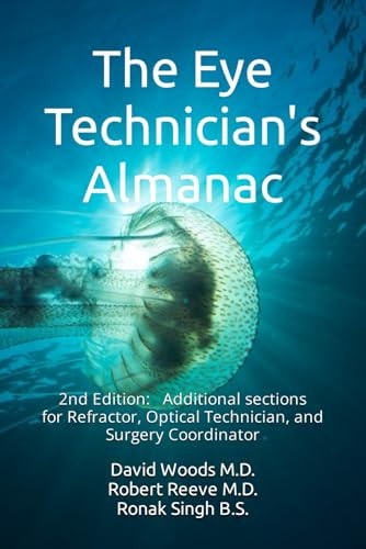 The Eye Technician's Almanac The Eye Technician, Refractor's, and Surgery Coordinator Bonus Section