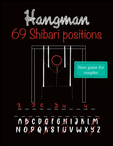 Hangman New Word Puzzle for Couples who Like Adult Sex Games. Collection of 69 Shibari/Kinbaku Positions for Every Rope Bunny/Riggers/Daddy Dom/DDLG and All Kinky Couples who Likes Rope Bondage