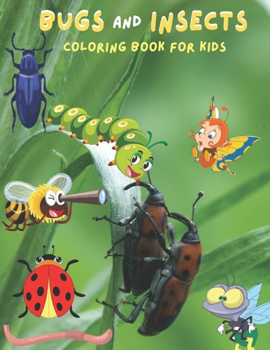 Bugs And Insects Coloring Book For Kids Coloring Book For Kids Ages 2-12+ A Bug's Coloring Book Gift For Children