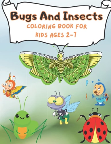Bugs And Insects Coloring Book For Kids Ages 2-7 Bugs Coloring Book for Kids.40 Bugs Designs