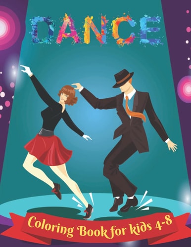 Dancing - Coloring Book for Kids 4-8 35 Cute and Unique Ballet Coloring Pages for Little Dancers ( Kids Ages 4-8)