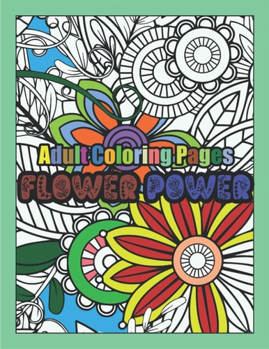 Flower Power 60 Adult Coloring Patterns of Flowers