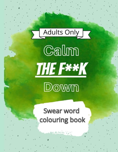 Calm The F**k Down Swear Word Coloring Book