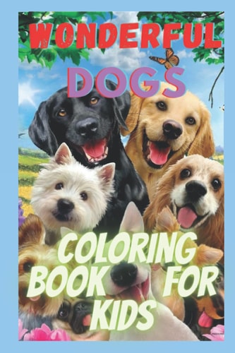 Wonderful Dogs Coloring Book for Kids Relaxing Animal Coloring Pages for Girls and Boys