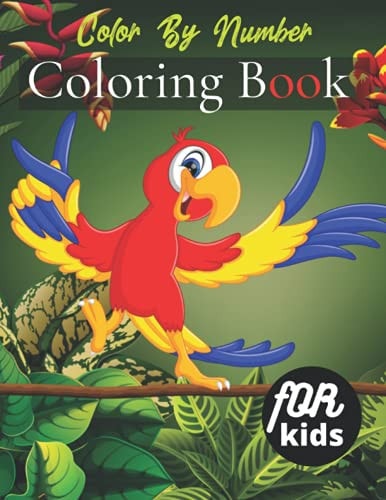 Color By Number Coloring Book For Kids For Kids of All Ages ( Coloring Book )