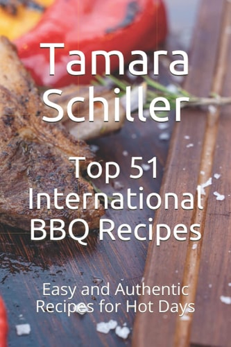 Top 51 International BBQ Recipes Easy and Authentic Recipes for Hot Days