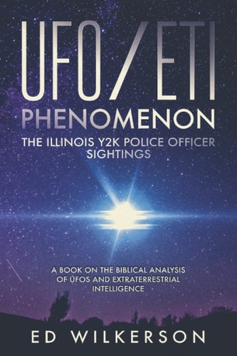The UFO/ETI Phenomenon The Illinois Y2K Police Officer Sightings
