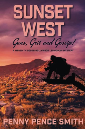 Sunset West--Guns, Grit and Gossip A Meredith Ogden Hollywood Legwoman Mystery