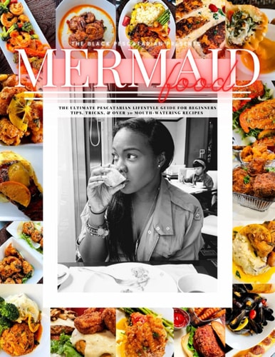 Mermaid Food The Black Pescatarian Presents Mermaid Food