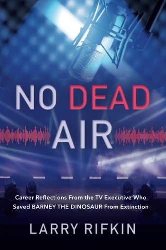 No Dead Air Career Reflections From the TV Executive Who Saved Barney the Dinosaur From Extinction