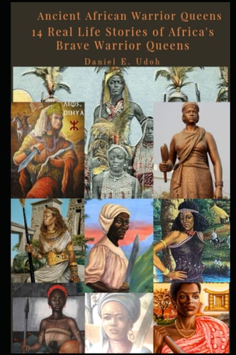 Ancient African Warrior Queens 14 Real Life Stories of Africa's Brave Warrior Queens