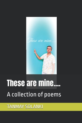 These Are Mine... ... A Collection of Poems