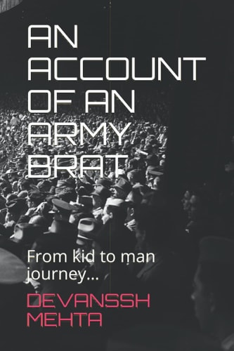 An Account of an Army Brat From Kid to Man Journey...