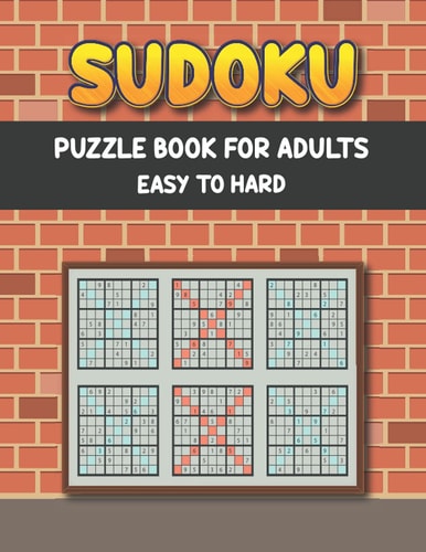 Sudoku Puzzle Book for Adults Easy to Hard Sudoku Easy to Medium Puzzles - Three Levels of Difficulty to Improve Your Brain Game Skill - Sudoku Books for Adults