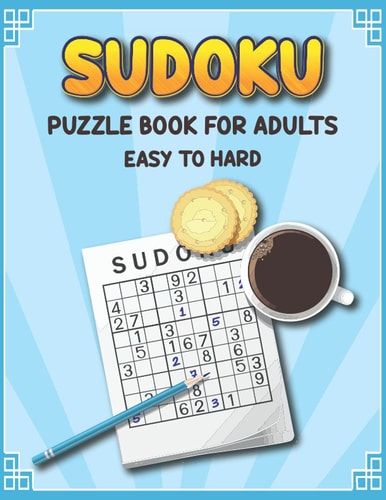 Sudoku Puzzle Book for Adults Easy to Hard Extreme Sudoku Puzzles for Adults, Seniors and Teens - Sudoku Activity Book to Improve Your Game - Fun Sudoku Books