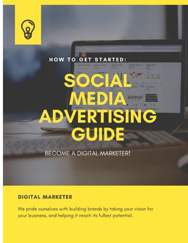 How To Get Started SOCIAL MEDIA ADVERTISING GUIDE: Become A Digital Marketer