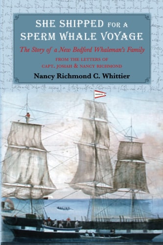 She Shipped for a Sperm Whale Voyage The Story of a New Bedford Whale Man's Family